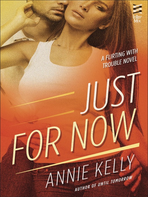 Title details for Just for Now by Annie Kelly - Available